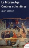 Jean Verdon - Le Moyen Age - Ombres et lumières.