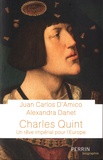 Juan carlos d' Amico et Alexandra Danet - Charles Quint - Un rêve impérial pour l'Europe.