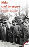 Philippe Masson - Hitler chef de guerre.