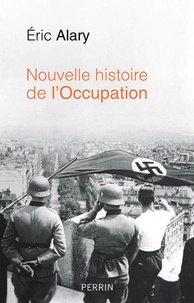 Eric Alary - Nouvelle histoire de l'Occupation.