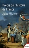 Jules Michelet - Précis de l'histoire de France - Jusqu'à la Révolution française.