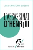 Jean-Christophe Buisson - L'assassinat d'Henri III - 15mn d'Histoire.