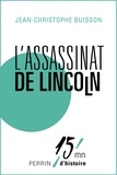 Jean-Christophe Buisson - L'assassinat de Lincoln - 15mn d'Histoire.