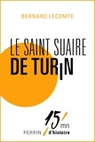 Bernard Lecomte - Le Saint Suaire de Turin.