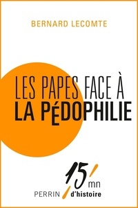 Bernard Lecomte - Les papes face à la pédophilie.