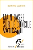 Bernard Lecomte - Main basse sur le concile Vatican II.