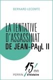 Bernard Lecomte - La tentative d'assassinat de Jean-Paul II.