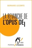 Bernard Lecomte - La revanche de l'Opus Dei.