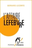 Bernard Lecomte - L'affaire Lefebvre.
