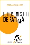 Bernard Lecomte - Le troisième secret de Fatima.