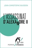 Jean-Christophe Buisson - L'assassinat d'Alexandre II.