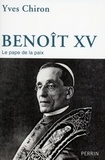 Yves Chiron - Benoit XV - Le pape de la paix.