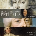 Jean-Christian Petitfils - Les Rois de France : Louis XIII, Louis XIV, Louis XV, Louis XVI.