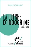 Pierre Journoud - La guerre d'Indochine 1946-1954.