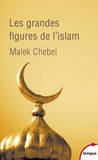 Malek Chebel - Les grandes figures de l'Islam.