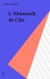 André Castelot - L'Almanach de Clio.