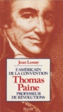 Jean Lessay - Thomas Paine - Professeur de révolutions, député du Pas-de-Calais.