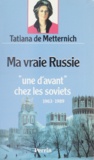  Met et Pauline Metternich - Ma vraie Russie - "une d'avant" chez les Soviets, 1963-1989.