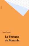 Claude Dulong - La fortune de Mazarin.