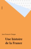 Jean-François Chiapppe - Une histoire de la France.