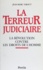 Jean-Marc Varaut - La Terreur Judiciaire. La Revolution Contre Les Droits De L'Homme.