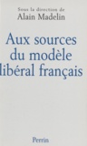 Alain Madelin - Aux sources du modèle libéral français.