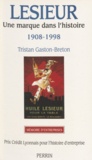 Tristan Gaston-Breton - Lesieur. Une Marque Dans L'Histoire 1908-1998.