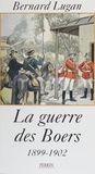 Bernard Lugan - La guerre des Boers - 1899-1902.