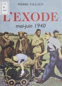 Pierre Vallaud - L'Exode - Mai-juin 1940.