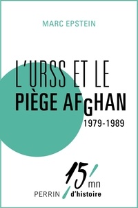 Marc Epstein - L'URSS et le piège Afghan 1979-1989.