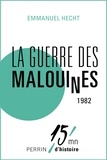 Emmanuel Hecht - La guerre des Malouines 1982.