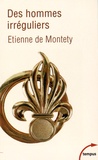 Etienne de Montety - Des hommes irréguliers.