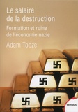 Adam Tooze - Le salaire de la destruction - Formation et ruine de l'économie nazie.