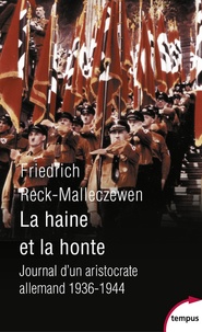 Friedrich-Percyval Reck-Malleczewen - La haine et la honte - Journal d'un aristocrate allemand 1936-1944.