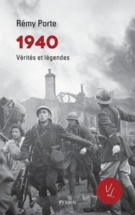 Rémy Porte - 1940 vérités et légendes.