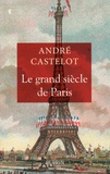 André Castelot - Le grand siècle de Paris.