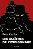 Rémi Kauffer - Les maîtres de l'espionnage.