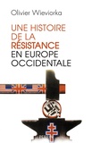 Olivier Wieviorka - Une histoire de la résistance en Europe occidentale - 1940-1945.
