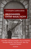 Christophe Lastécouères - Prisonniers d'état sous Vichy.