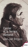 Jean-Joël Brégeon - Carrier et la Terreur nantaise.