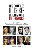 Patrice Gueniffey et Lorraine de Meaux - Les couples illustres de l'histoire de France.