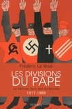 Frédéric Le Moal - Les divisions du pape - Le Vatican face aux dictatures 1917-1989.