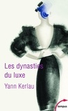 Yann Kerlau - Les dynasties du luxe.