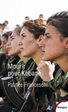 Patrice Franceschi - Mourir pour Kobané.