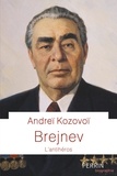 Andreï Kozovoï - Brejnev - L'antihéros.
