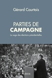 Gérard Courtois - Parties de campagne - La saga des élections présidentielles.