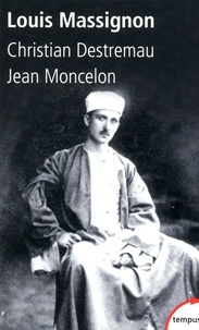 Christian Destremau et Jean Moncelon - Louis Massignon.