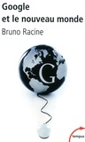 Bruno Racine - Google et le nouveau monde.