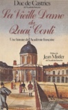 René Castries - La Vieille dame du quai Conti - Une histoire de l'Académie française.