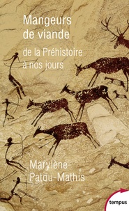 Marylène Patou-Mathis - Mangeurs de viande - De la préhistoire à nos jours.